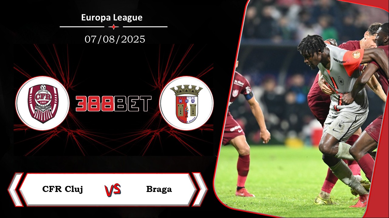 Soi kèo cá cược miễn phí ngày 07/08 CFR Cluj vs Braga: Không thật sẵn sàng