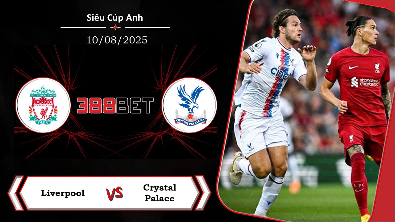 Soi kèo cá cược miễn phí ngày 10/08 Liverpool vs Crystal Palace : Phô trương sức mạnh